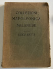 Pesaro L. Collezioni Napoleonica e Milanese del Dott. Luigi Ratti. 20-30 Marzo 1916. Softcover, pp. 224, lots 4123, 28 b/w plates. Good condition.