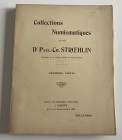 Spink & Son Collections Numismatiques De Feu Dr Paul Ch. Stroehlin Premiere Partie. Geneve 15-20 Novembre 1909. Softcover, pp. 192, lots 2758, XXI b/w...