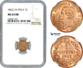 Italy, Vittorio Emanuelle II, 1 Centesimo 1862/1 N, Naples Mint, KM# 1.2, Nearly full red Mint brilliance! NGC MS65RB, Top Pop! Single finest graded!