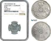 Romania, Carol I, Pattern 10 Bani 1905, Brussels mint, Aluminium, No center hole, coin rotation, Low Banner, Schäffer/Stambuliu 050-1.7, NGC PF65, Rar...