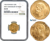 Romania, Carol I, 20 Lei 1906 (40th Anniversary) Brussels Mint, Gold, Schäffer/Stambuliu 064, Much remaining lustre, NGC AU58