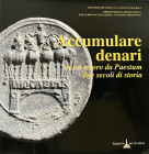 AA.VV. Accumulare Denari in un Tesoro da Paestum due Secoli di Storia. Roma 1999. Softcover, pp. 71, b/w illustrations. Good condition.