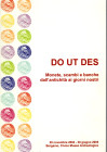AA.VV. - DO UT DES Monete, scambi e banche dall'antichità ai giorni nostri. Bergamo, 2005. pp . 39 + 3, ill. nel testo a colori. ril ed. ottimo stato....