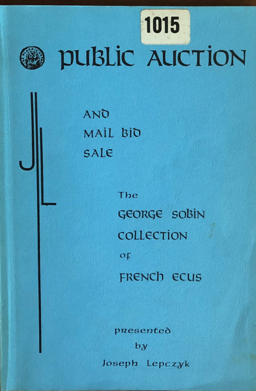 Lepczyk J. The George Sobin Collection of French Ecus. Chicago, 7-8 March 1977. ...