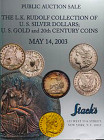 Stack's The L.K. Rudolf Collection of U.S. Silver Dollars; U.S. Gold and 20th Century Coins. New York 14 May 2003. Brossura ed. lotti da 2001 a 2462, ...
