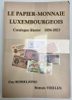 Luxembourg "Paper Money of Luxembourg - Illustrated Catalogue 1856 - 2023" (French Language) 2023
By Guy Rosseljong & Romain Thielen; Le Papier-Monna...