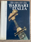 A.A.V.V. - I Barbari e l'Italia, I segni della cultura. Contributi di vari studiosi in questo volume pensato per ricostruire un momento di grande ricc...