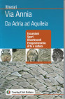 AA.VV. Via Annia: Da Adria ad Aquileia. Milano, 2010 Legatura editoriale, pp. 144, ill.