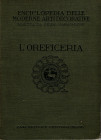 FELICE A. C. - L'Oreficieria. Milano, 1927. pp. 115, tavv. 100 + moltissime ill. nel testo. ril ed. rigida. Interno buono stato, raro e importante per...