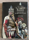 MATTESINI S. - Le Legioni Romane, l'armamento in mille anni di storia. Roma, prima ristampa del 2008. 219 pp. Ill. col. Ottimo stato