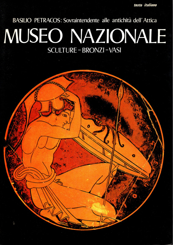 PETRACOS B. - Museo Nazionale. Sculture - Bronzi - Vasi. Atene, 1981. pp. 191, m...