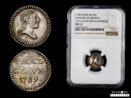 Charles IV (1788-1808). "Proclamation" medal. 1789. Gerona. (H-33). Ag. 1,92 g. Slabbed by NGC as MS 63. Engraver: J. Daroca. 17 mm. Toned. Rare in th...