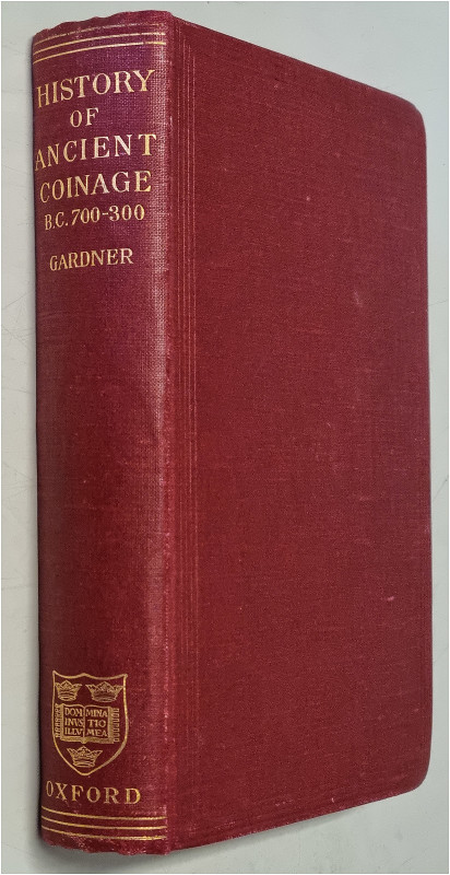 ANTIKE NUMISMATIK. 
GARDNER, P. History of Ancient Coinage 700 - 300 B.C. Oxfor...