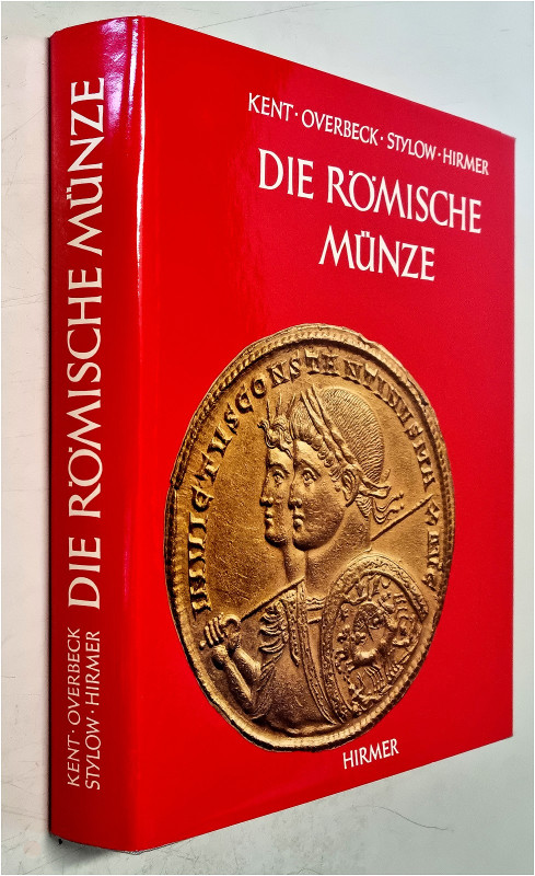 ANTIKE NUMISMATIK. 
KENT, J. P. C./OVERBECK, B./STYLOW, A. U./HIRMER,M. Die röm...