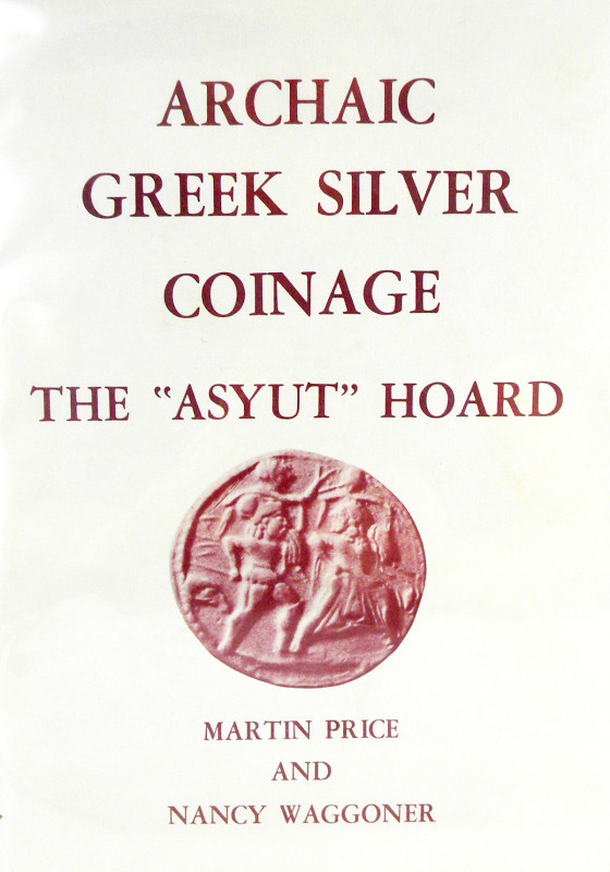 Price, Martin, and Nancy Waggoner. ARCHAIC GREEK COINAGE: THE ASYUT HOARD. Londo...