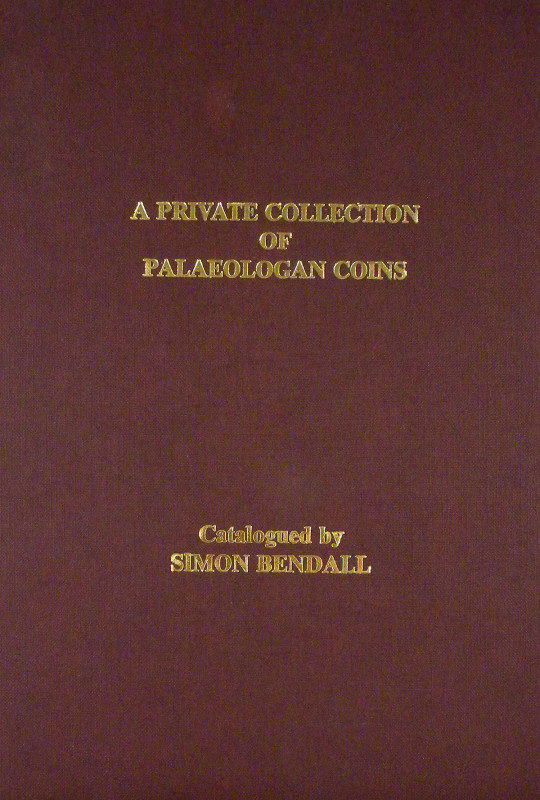 Bendall, Simon. A PRIVATE COLLECTION OF PALAEOLOGAN COINS. No place of publicati...