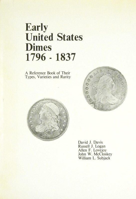 Davis, David J., et al. EARLY UNITED STATES DIMES 1796–1837. Ypsilanti: John Rei...