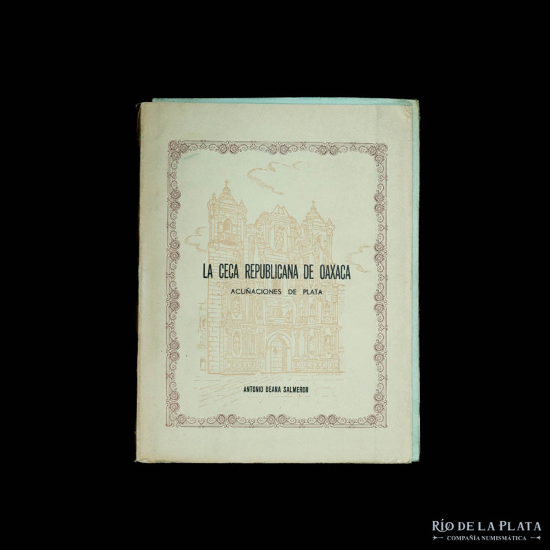Libro. La Ceca Republicana de Oaxaca. Acuñaciones de plata (1853-1893). Antonio ...