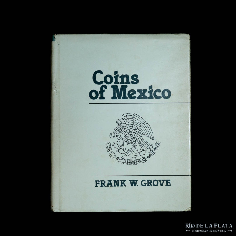 Libro. Coins of Mexico. Frank W. Grove. USA (1981). Tamaño A4, tapa dura. 476 pá...