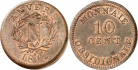 FRANCE
Premier Empire (1804-1814). 10 centimes 1814, Siège d’Anvers,
Av. « N » dans une couronne. Rv. Valeur.
G. 191f. 24,00 grs.
Superbe