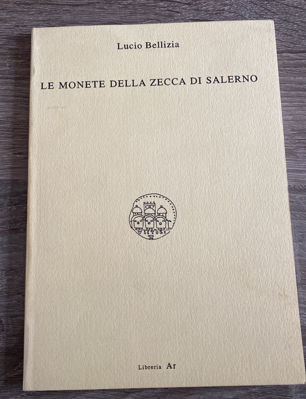 BELLIZIA L. - Le monete della zecca di Salerno. Salerno, 1992. Brossura editoria...