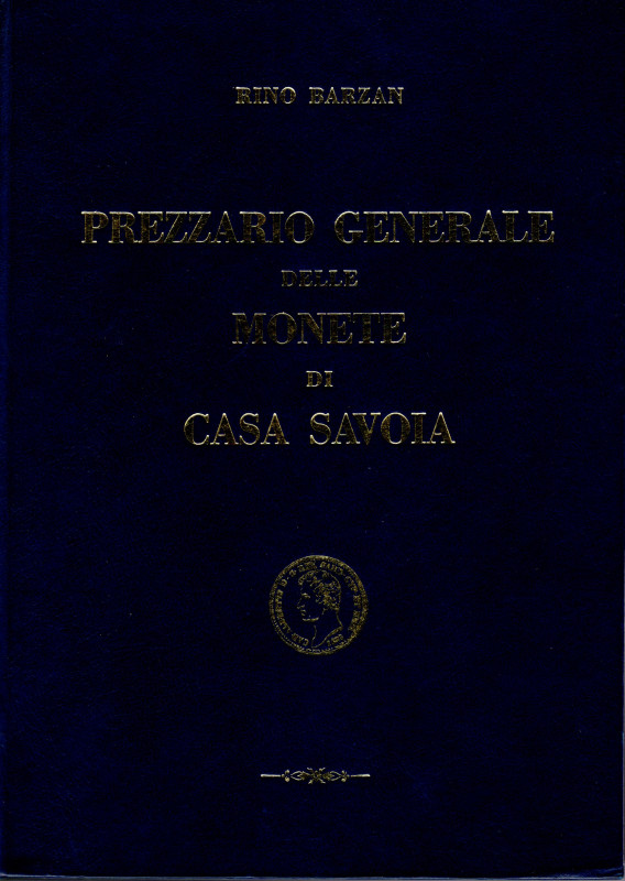 BARZAN R. - Prezziario generale delle monete di Casa Savoia. Firenze, 1970. pp 3...