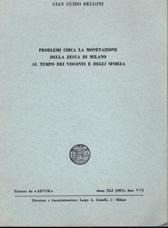 BELLONI G. – Problemi circa la monetazione della zecca di Milano al tempo dei Vi...