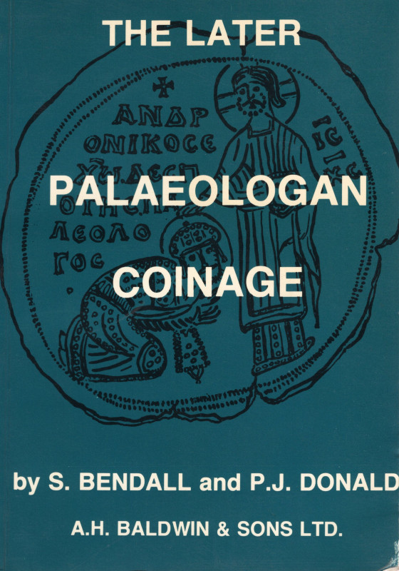 BENDALL S. AND DONALD P. J. – The later Palaeologan coinage. London, 1979. Pp. 2...