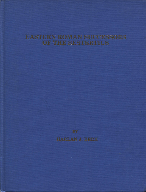 BERK HARLAN J. - Eastern roman successors of the sestertius. U.S.A, s.d. Pp. 141...