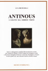 BRUMURELLI L . – ANTINOUS; l’amante dal sorriso triste. Storia e catalogazione completa della monetazione coniata per l’amante di Adriano. Circa 65 sc...