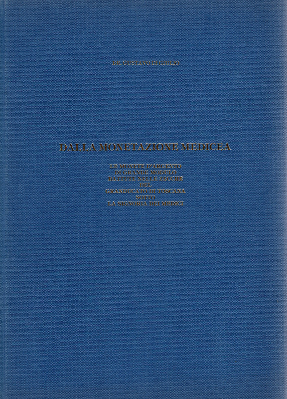 DI GIULIO G. - Dalla monetazione medicea. Le monete d’argento di grande modulo b...