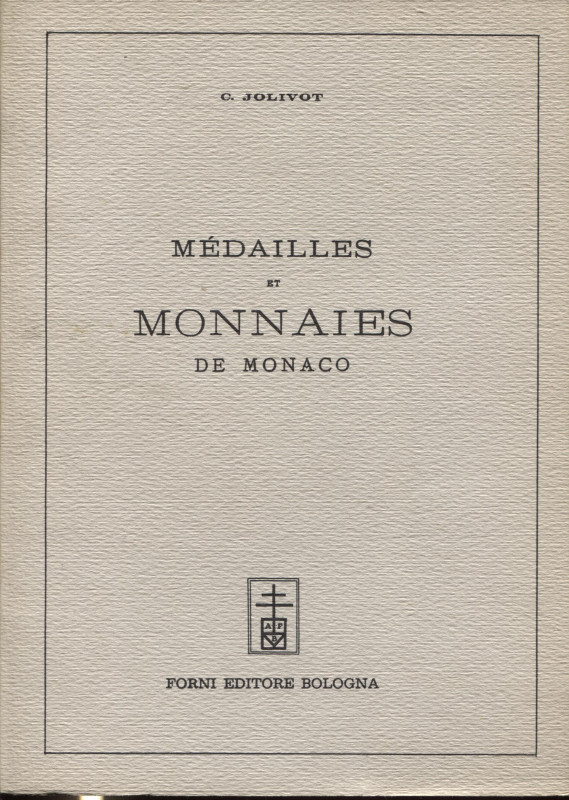 JOLIVOT C. – Médailles et monnaies de Monaco. Bologna, 1967. Pp 98, ill. nel tes...