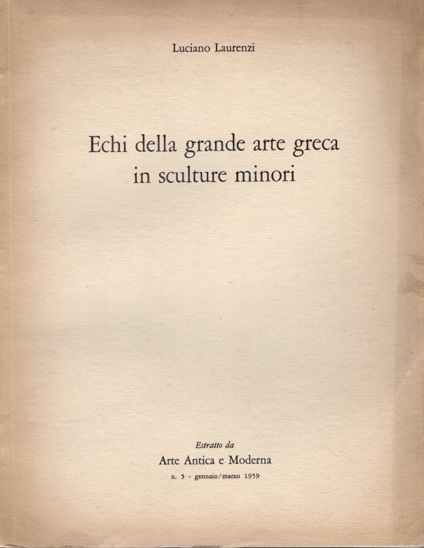 LAURENZI L. - Echi della grande arte greca in sculture minori. Verona?, 1959. pp...