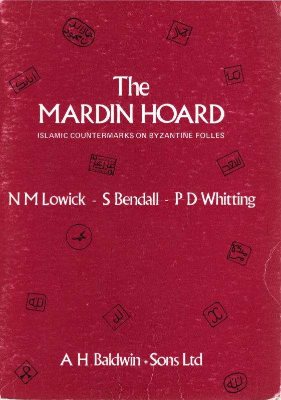 LOWICK N.M., BENDALL S., WHITTING P.D. – The Mardin Hoard. Islamic countermarks ...