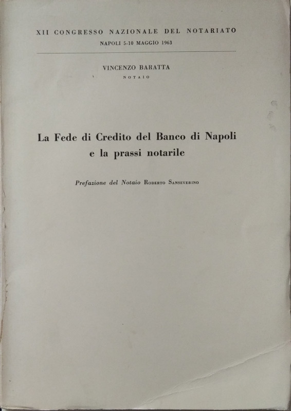 BARATTA V. – La fede di Credito del Banco di Napoli e la prassi notarile. Napoli...