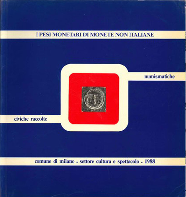 BORZONE P. - I pesi monetari di monete italiane. Milano, 1988. pp. 84, tavv. 35....