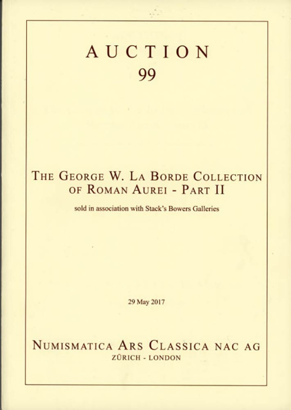 NAC – NUMISMATICA ARS CLASSICA. Auction 99, The George W. La Borde Collection of...