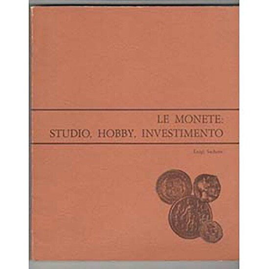 SACHERO L. - Le monete: studio, hobby, investimento. Torino, 1980. pp. 276, ill.