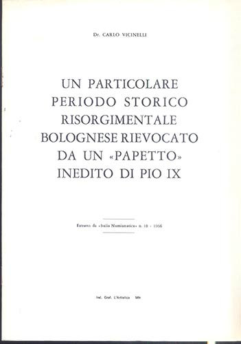 VICINELLI C. – Un particolare periodo storico risorgimentale bolognese rievocato...