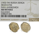 RUSSLAND MOZHAYSK
Ivan Andreevich, 1432-1454 Denga In US-Plastikholder der NGC mit der Bewertung AU DETAILS CLEANED (5788239-005). R Vorzüglich