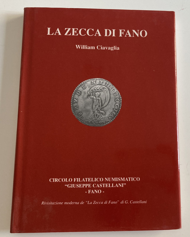 Ciavaglia W. - La zecca di Fano. Fano, 2002. Cloth with gilt title on cover, dus...