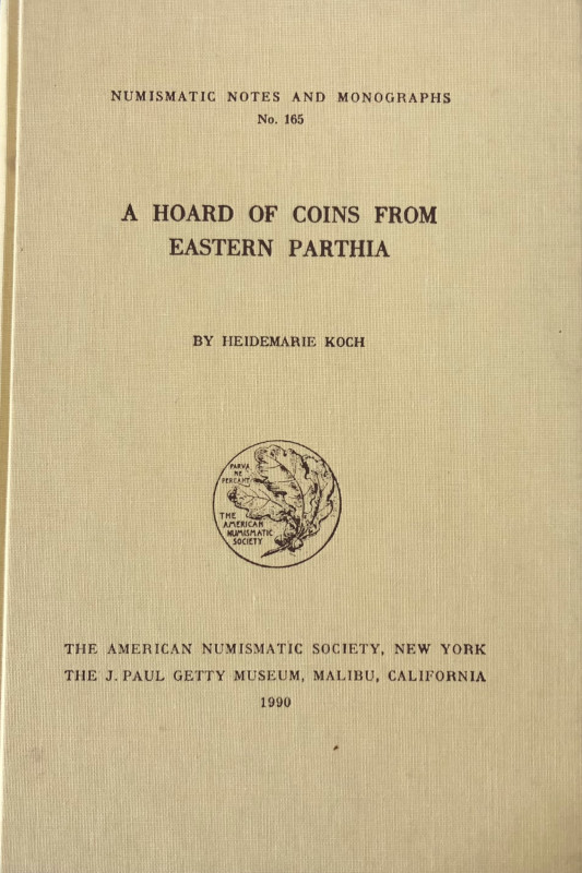 Koch H., A Hoard of Coins from Eastern Parthia. Numismatic Notes And Monographs ...