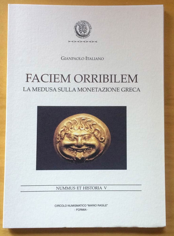 Italiano G. Faciem Orribilem. La Medusa sulla Monetazione Greca. Nummus et Histo...