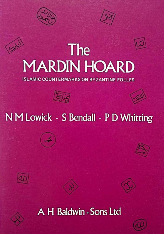 Lowick N.M. - Bendall S. - Whitting P.D. - The Mardin Hoard, islamic countermark...