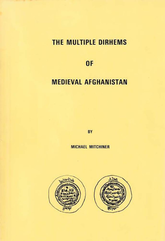 Mitchiner M. The Multiple Dirhems of Medieval Afghanistan. London 1973. softcove...