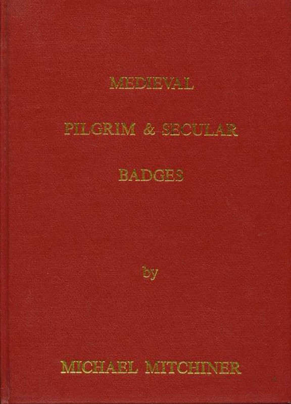 Mitchiner M. Medieval Pilgrim & Secular Badges. Hawkins Publications, London, 19...