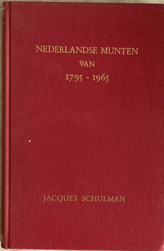 Schulman J., Nederlandse Munten van 1795-1965. Jacques Schulman N.V., Amsterdam ...