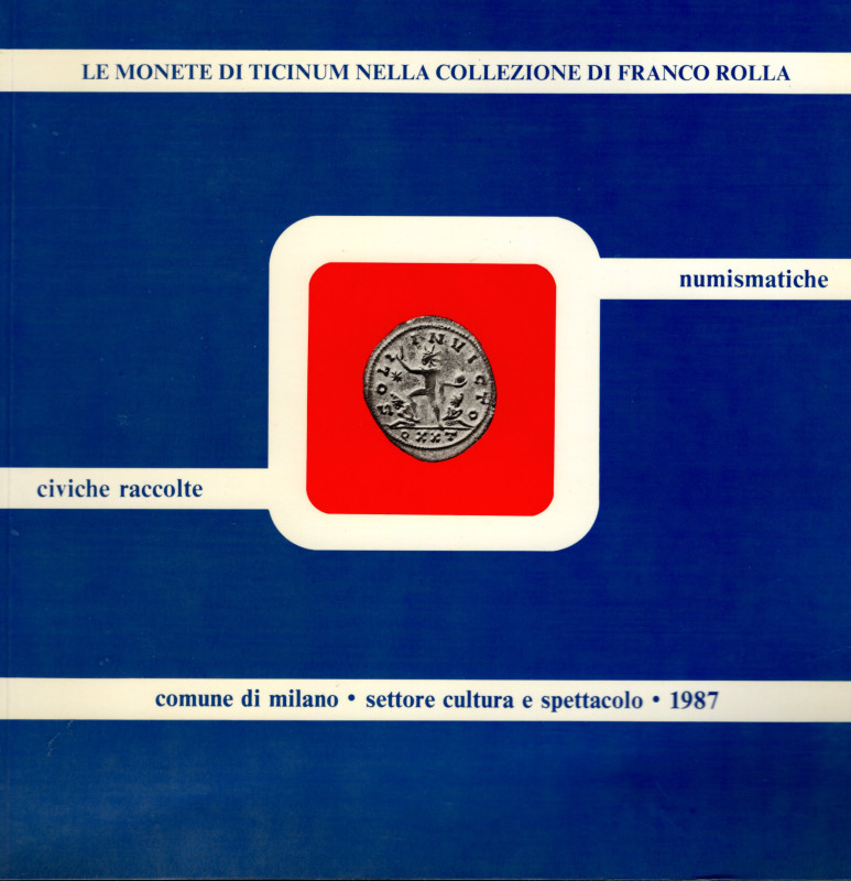 CHIARAVALLE M. - Le monete di Ticinum nella collezione di Franco Rolla. Milano, ...