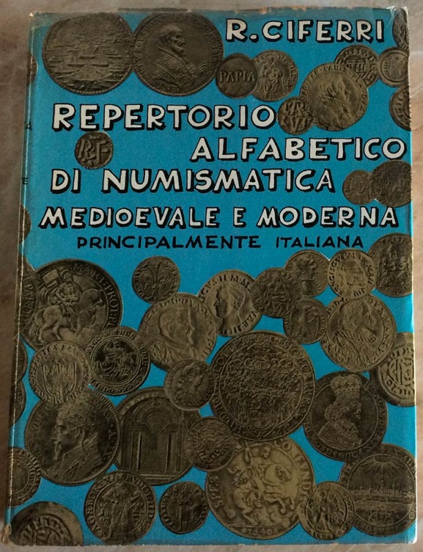 Ciferri R. Repertorio Alfabetico di Numismatica Medioevale e Moderna principalme...