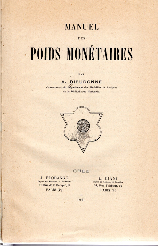 DIEUDONNE A. – Manuel des poids monetaires. Paris, 1925. Pp. 184, tavv. 16. Ril....